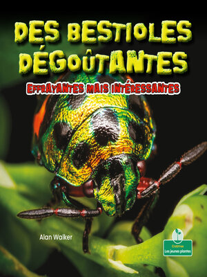 cover image of Des bestioles dégoûtantes effrayantes mais intéressantes (Creepy But Cool Beastly Bugs)